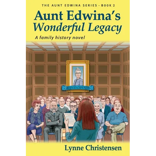 Aunt Edwina's Wonderful Legacy: A Family History Novel - Paperback