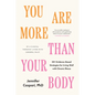 You Are More Than Your Body: 30+ Evidence-Based Strategies for Living Well with Chronic Illness--By a Clinical Therapist Living with Cerebral Palsy - Paperback