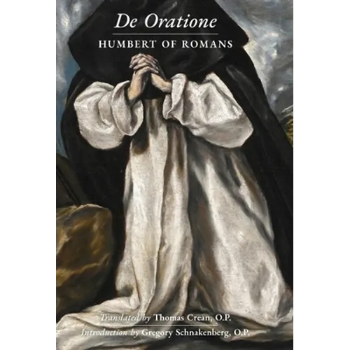 De Oratione: A Collection of Humbert of Romans' Writings on Prayer - Hardcover