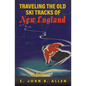 Traveling the Old Ski Tracks of New England - Paperback