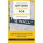 Options Trading for Beginners: A Step-By-Step Crash Course To Make Money and Create a Passive Income by Options Trading - Hardcover