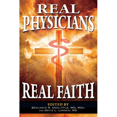 Real Physicians Real Faith - Paperback