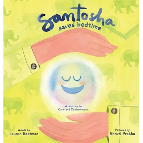Santosha Saves Bedtime: A Journey to Calm and Contentment - Hardcover