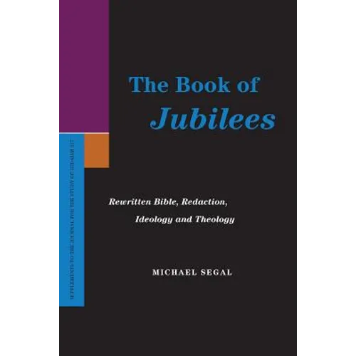 The Book of Jubilees: Rewritten Bible, Redaction, Ideology and Theology - Paperback