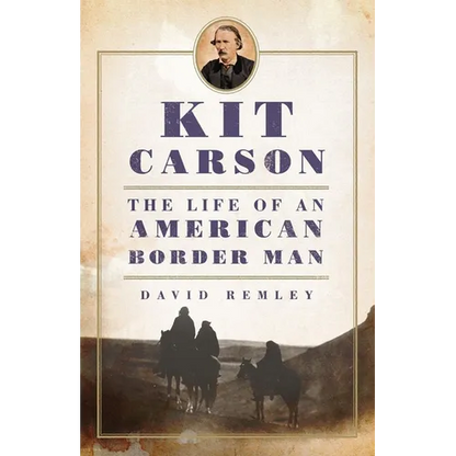 Kit Carson: The Life of an American Border Man Volume 27 - Paperback