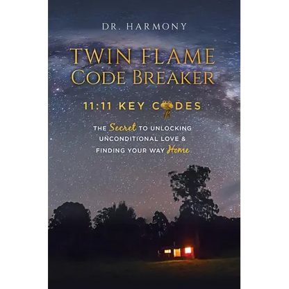 Twin Flame Code Breaker: 11:11 KEY CODES The Secret to Unlocking Unconditional Love & Finding Your Way Home - Paperback