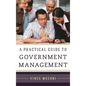 A Practical Guide to Government Management - Hardcover