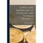 Supply and Marketing of Soybeans and Soybean Products - Paperback