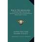 Race Or Mongrel: A Theory That The Fall Of Nations Is Due To Intermarriage With Alien Stocks - Hardcover