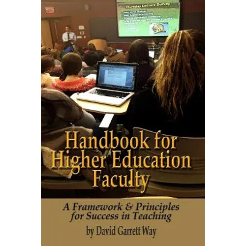 Handbook for Higher Education Faculty: A Framework & Principles for Success in Teaching - Paperback