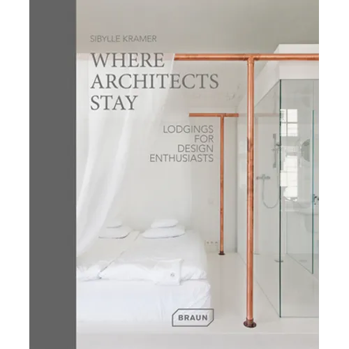Where Architects Stay: Lodgings for Design Enthusiasts - Paperback