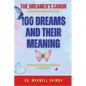 100 Dreams and Their Meaning: The Believer's Guide to Interpreting Divine Dreams - Paperback