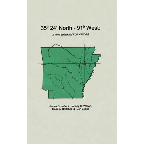 35 Degrees 24 Minutes North - 91 Degrees West: A Town Called Hickory Ridge - Hardcover