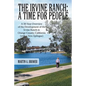 The Irvine Ranch: A Time for People: A 50-Year Overview of the Development of the Irvine Ranch in Orange County, California (with a New - Paperback