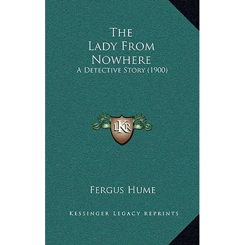 The Lady From Nowhere: A Detective Story (1900) - Paperback