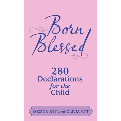 Born Blessed: 280 Declarations for the Child - Hardcover
