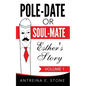 Pole-Date Or Soul-Mate: Esther's Story - Paperback