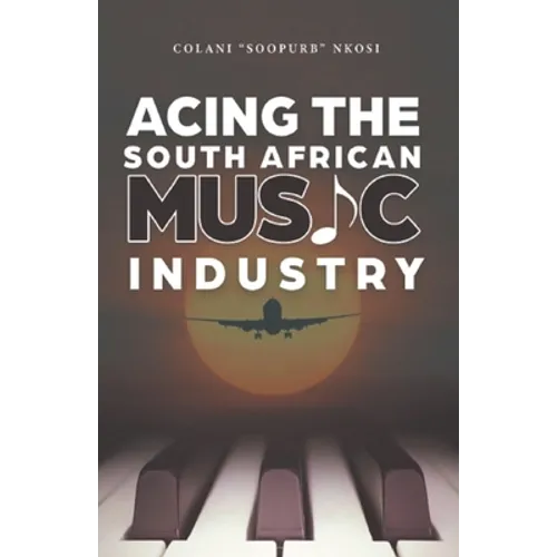Acing the South African Music Industry - Paperback