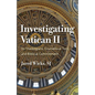 Investigating Vatican II: Its Theologians, Ecumenical Turn, and Biblical Commitment - Paperback