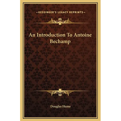 An Introduction To Antoine Bechamp - Hardcover