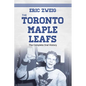 The Toronto Maple Leafs: The Complete Oral History - Paperback