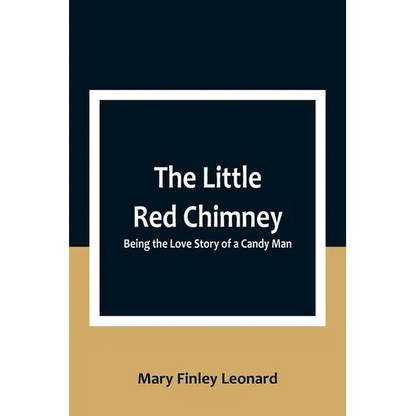 The Little Red Chimney: Being the Love Story of a Candy Man - Paperback
