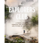 The Explorers Club: A Visual Journey Through the Past, Present, and Future of Exploration - Hardcover
