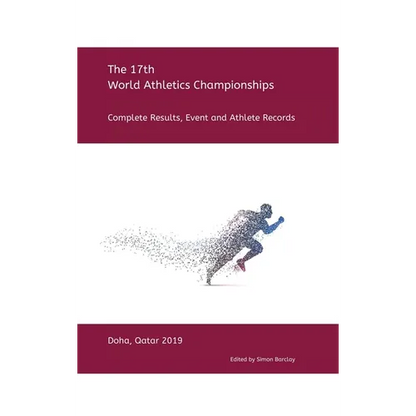 17th World Athletics Championships - Doha 2019: Complete Results, Event & Athlete Records - Hardcover