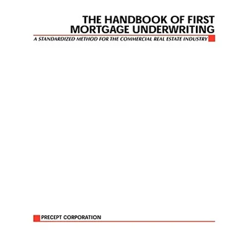The Handbook of First Mortgage Underwriting - Paperback