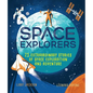 Space Explorers: 25 Extraordinary Stories of Space Exploration and Adventure - Hardcover