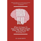 Brain Dead: When It Comes To Improving Mental Health, What The Hell Are We Waiting For? - Paperback
