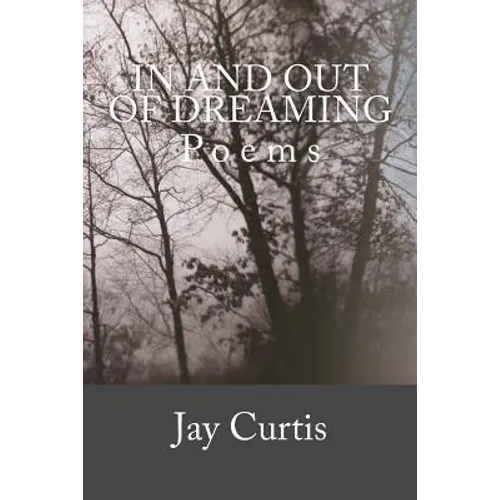 In and Out of Dreaming: Poems - Paperback