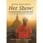 We'Re Watching Her Show: (For Bathroom Sails of the Starched Collar): The Ethos of John Patrick Acevedo - Hardcover