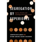 Segregation by Experience: Agency, Racism, and Learning in the Early Grades - Hardcover