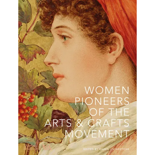 Women Pioneers of the Arts & Crafts Movement - Hardcover