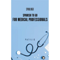 SPANISH TO GO For Medical Professionals - Paperback