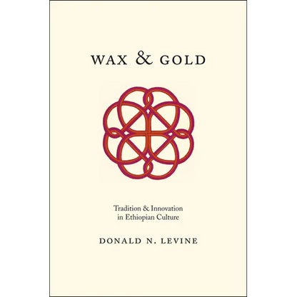 Wax and Gold: Tradition and Innovation in Ethiopian Culture - Paperback
