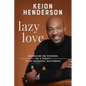 Lazy Love: Recognizing and Reversing the 4 Threats to Any Successful Relationship - Hardcover