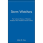 Storm Watchers: The Turbulent History of Weather Prediction from Franklin's Kite to El Nino - Hardcover