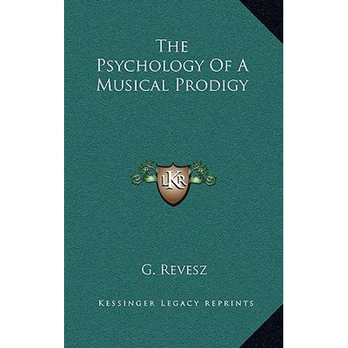 The Psychology of a Musical Prodigy - Hardcover