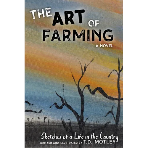 The Art of Farming: Sketches of a Life in the Country - Hardcover