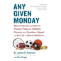 Any Given Monday: Sports Injuries and How to Prevent Them for Athletes, Parents, and Coaches - Based on My Life in Sports Medicine - Paperback