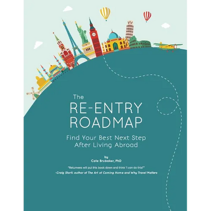 The Re-entry Roadmap: Find Your Best Next Step After Living Abroad - Paperback