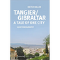 Tangier/Gibraltar--A Tale of One City: An Ethnography - Paperback