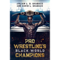 Pro Wrestling's Black World Champions - Paperback