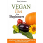 Vegan Diet For Beginners: Adopting A Vegan Diet For Weight Loss & Good Mental Health! - Paperback