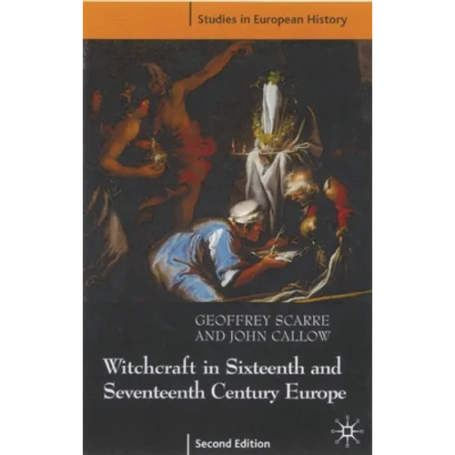 Witchcraft and Magic in Sixteenth- And Seventeenth-Century Europe - Paperback