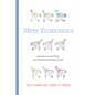 Mere Economics: Lessons for and from the Ordinary Business of Life - Paperback