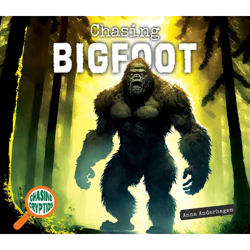 Chasing Bigfoot - Library Binding