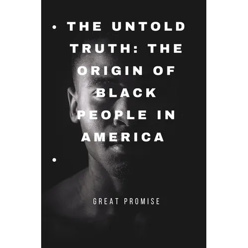 The Untold Truth: The Origin of Black People in America - Paperback